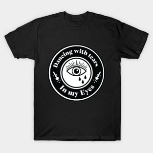 Dancing with tears in my eyes - Old school Black T-Shirt